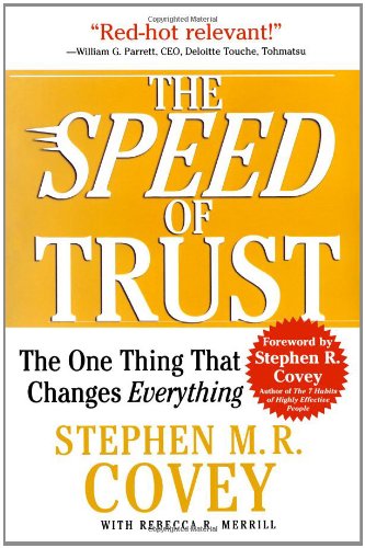 The Speed of Trust: The One Thing that Changes Everything by Stephan M.R. Covey